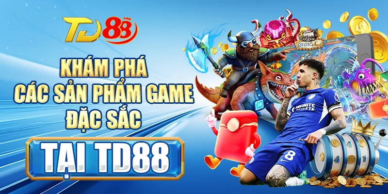 Khám phá các sản phẩm game đặc sắc tại TD88